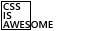 a button that says 'CSS IS AWESOME'